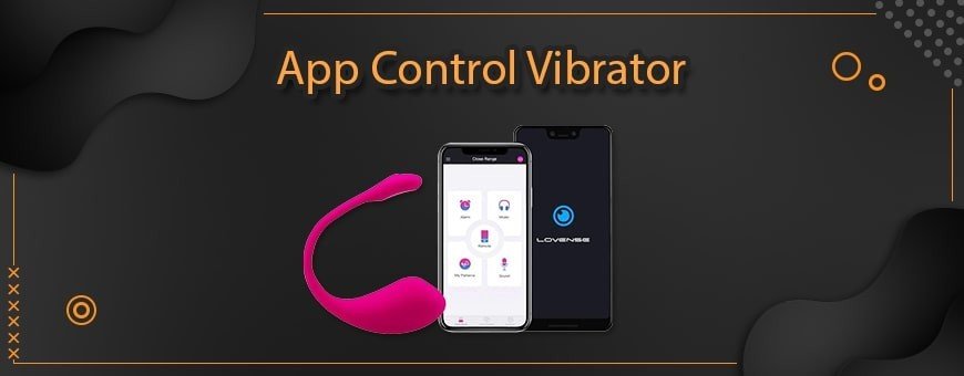 Buy App Control Vibrator & Give Your Partner More Pleasure In Bed